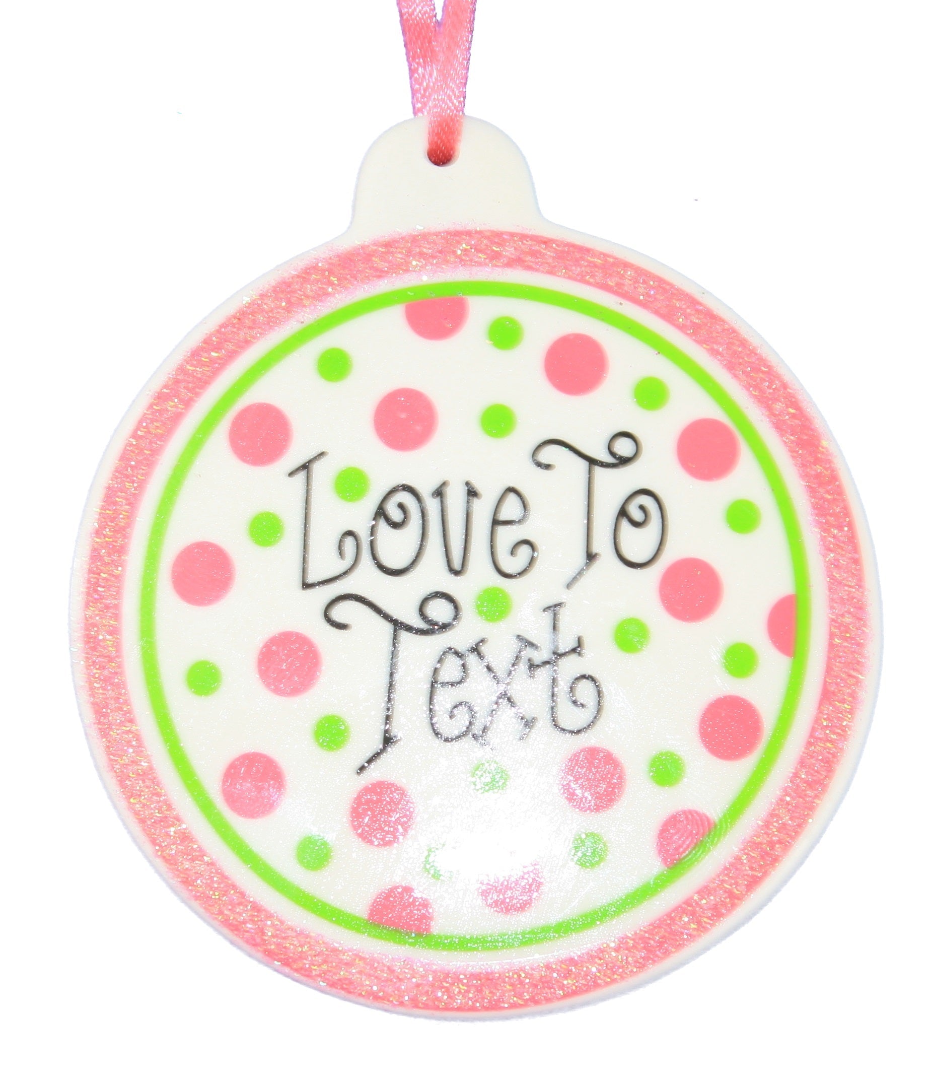 Glitter Plaque Ornament - Love to Text