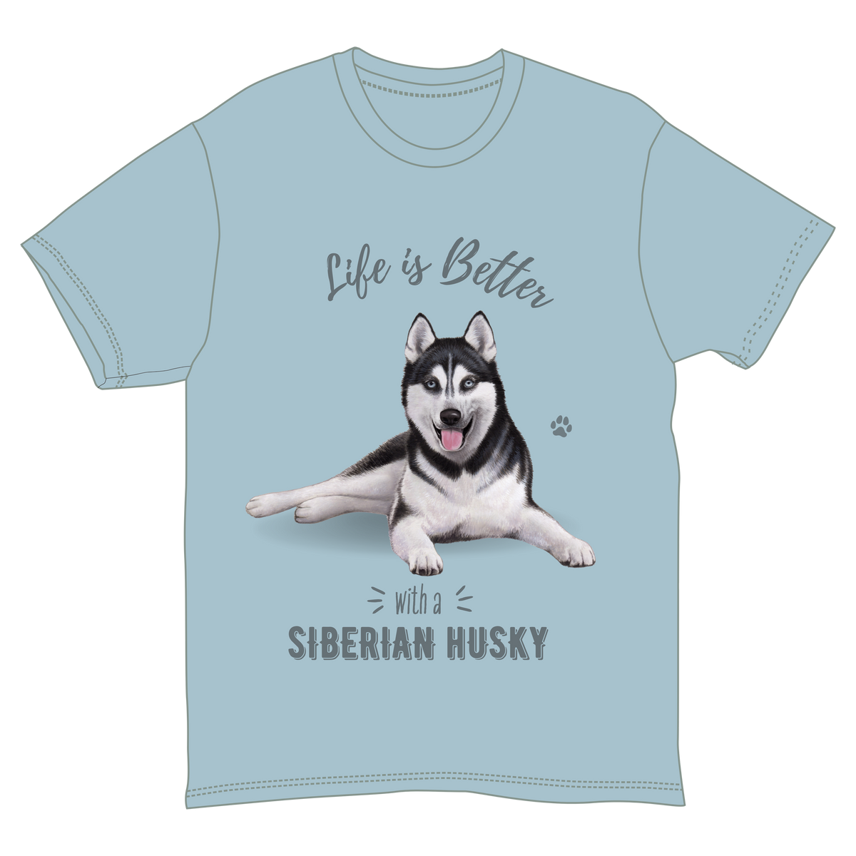 Life is Better with a Siberian Husky T-Shirt -