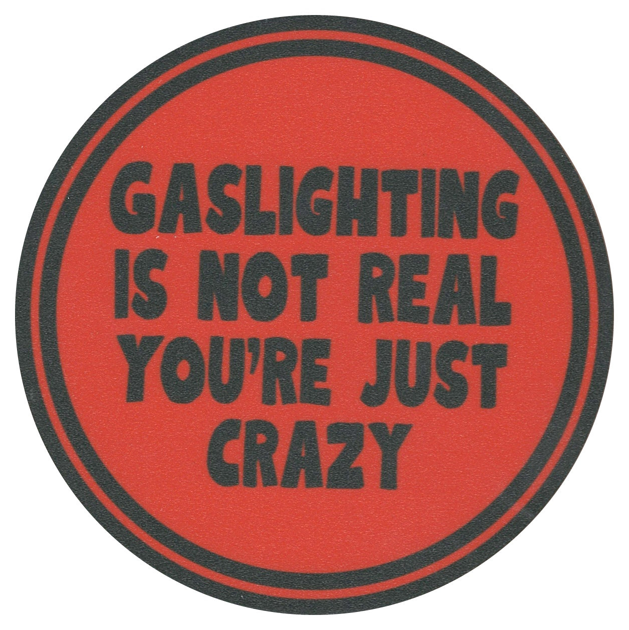 Sip Sip Hooray Coaster - Gaslighting Is Not Real - You're Just Crazy