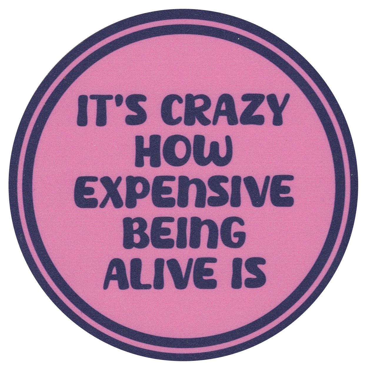 Sip Sip Hooray Coaster - It's Crazy How Expensive Being Alive Is
