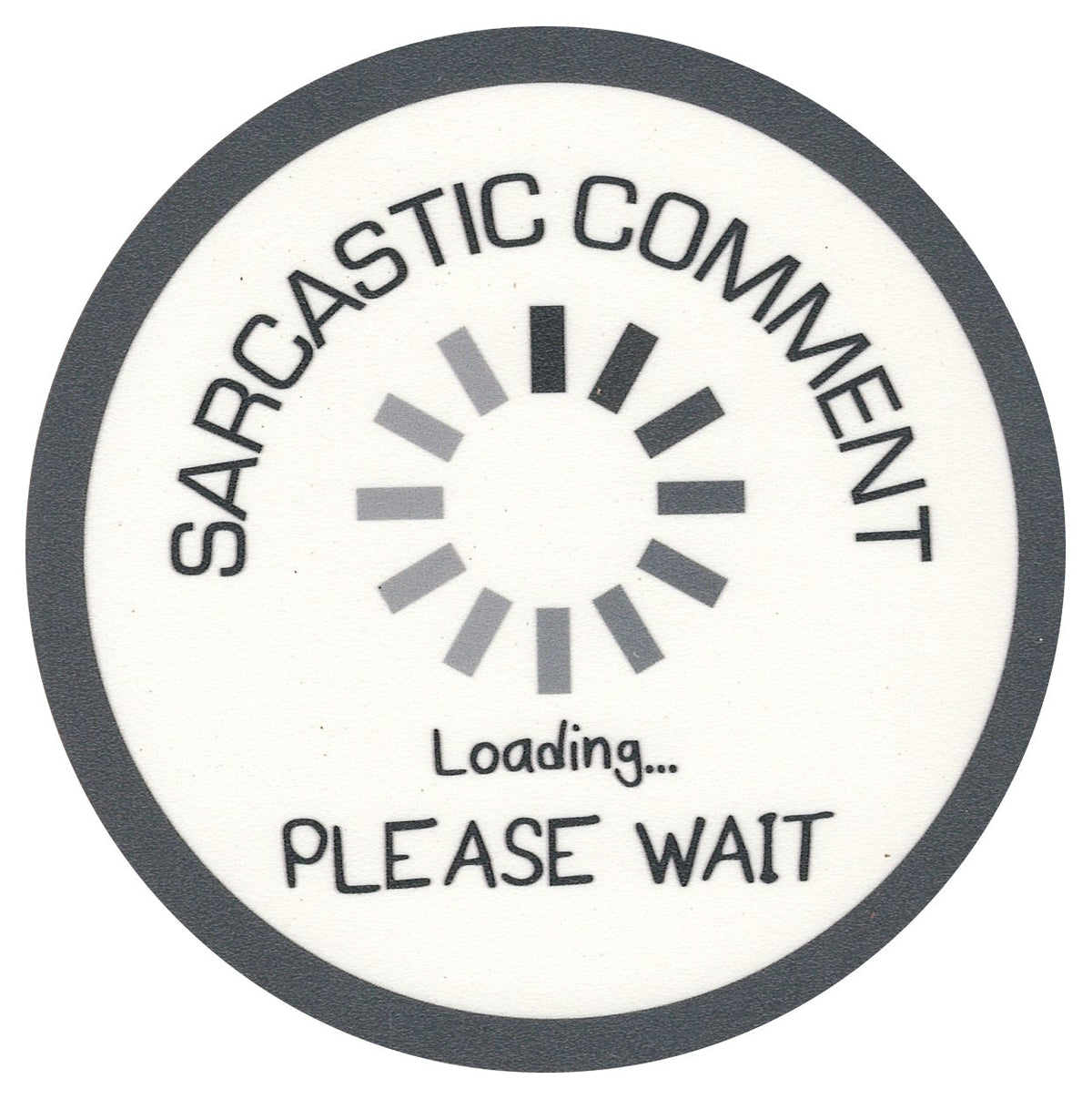 Sip Sip Hooray Coaster - Sarcastic Comment Loading - Please Wait